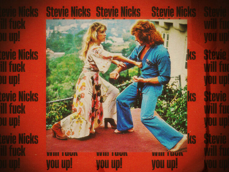 Stevie Nicks will fuck you up