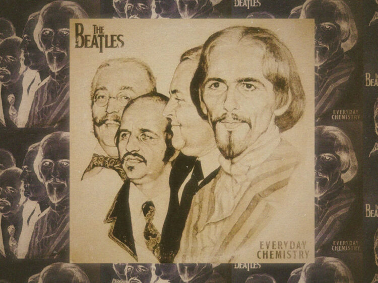 'Everyday Chemistry'- The Beatles album from a parallel dimension